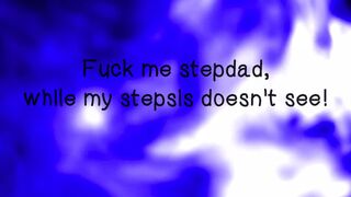 I'll Cum for You, Stepsister, When Your Back's Turned, Daddy's Got His Hand On Me Too